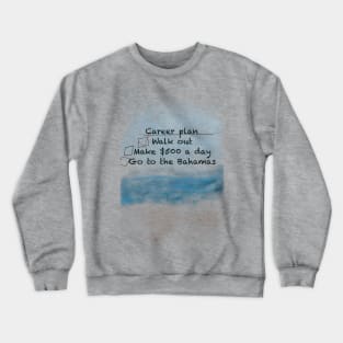 Career plan shirt Crewneck Sweatshirt